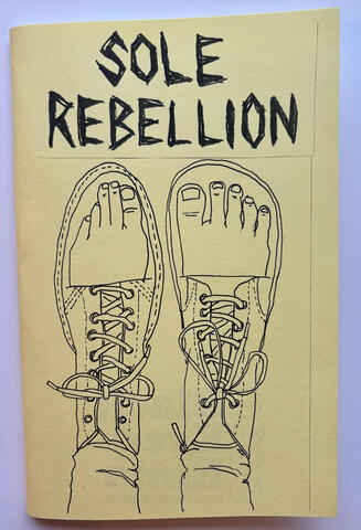 Sole Rebellion: A zine about barefoot shoes. Jam packed with history, anatomy lessons, suggested mobility routines, shoe recommendations, and of course, personal opinions from the author about wearing shoes in the home.